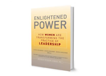 Enlightened Power: How Women are Transforming the Practice of Leadership
